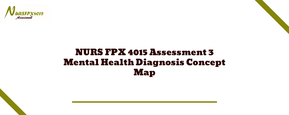 NURS FPX 4015 Assessment 3 Mental Health Diagnosis Concept Map