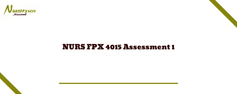 NURS FPX 4015 Assessment 1