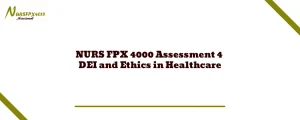NURS FPX 4000 Assessment 4 DEI and Ethics in Healthcare