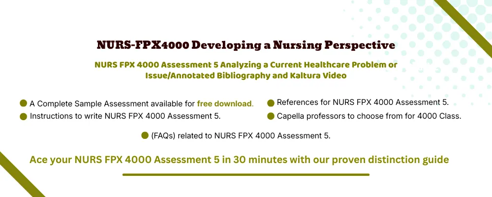 NURS FPX 4000 Assessment 5 Analyzing a Current Healthcare Problem or Issue/Annotated Bibliography and Kaltura Video